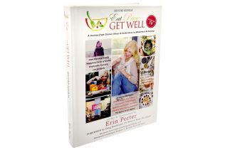 Eat Pray Get Well - A Journey from Chronic Illness & Brokenness to Wholeness & Healing 
