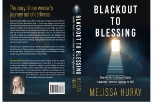 Addiction Memoir - "Blackout to Blessing" - How the Perfect Love of Jesus Saved Me From the Highway to Hell