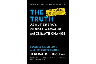 The Truth about Energy, Global Warming, and Climate Change By Jerome Corsi, Ph.D.