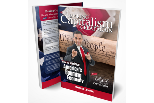 Making Capitalism Great Again – How to Maximize America’s Booming Economy Plus the ABCs of Socialism Versus Capitalism