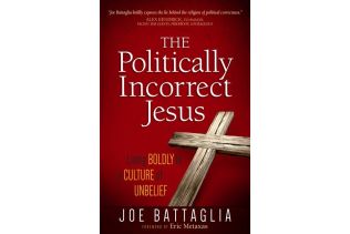 The Politically Incorrect Jesus Living Boldly in a Culture of Unbelief